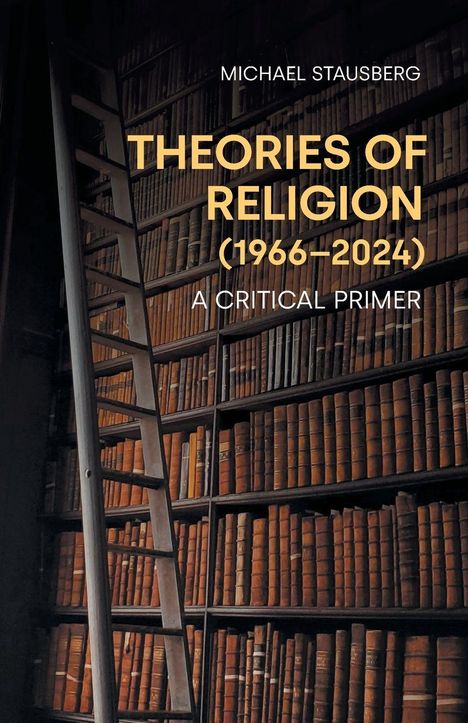 Text: "Michael Stausberg. Theories of Religion (1966–2024). A Critical Primer." Eine Bibliothek mit einer Leiter.