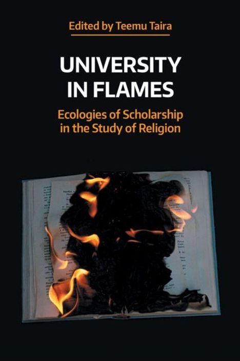"University in Flames: Ecologies of Scholarship in the Study of Religion, Edited by Teemu Taira." Offenes brennendes Buch.