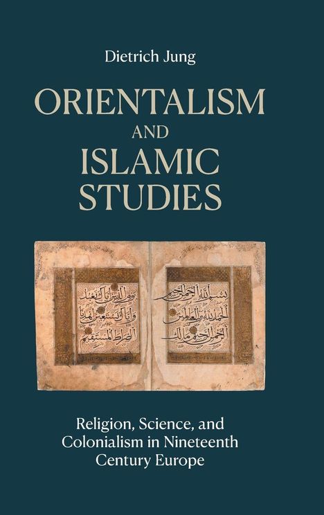 Oben: "Dietrich Jung". Titel: "ORIENTALISM AND ISLAMIC STUDIES". Unten: "Religion, Science, and Colonialism...".