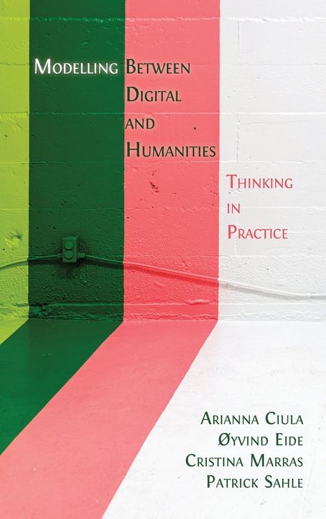 Arianna Ciula: Modelling Between Digital and Humanities, Buch