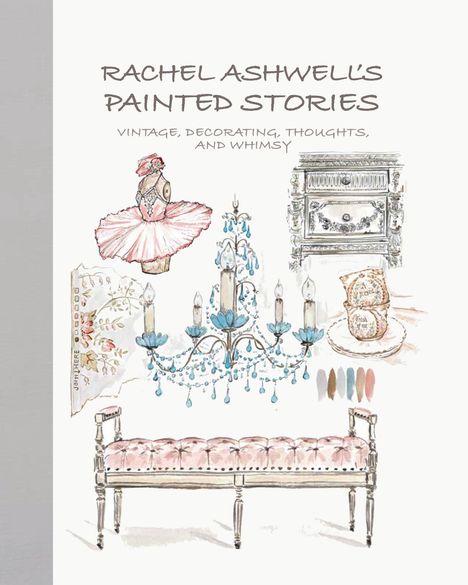 Rachel Ashwell: Rachel Ashwell's Painted Stories, Buch