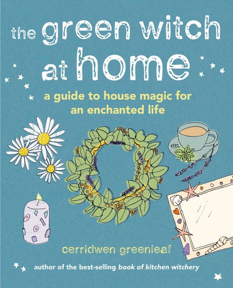 Cerridwen Greenleaf: The Green Witch at Home, Buch