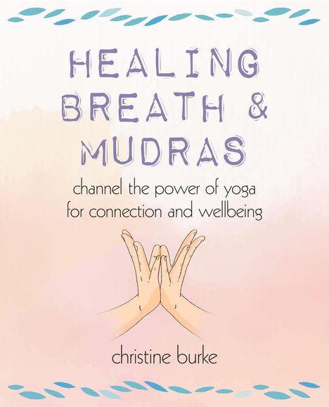 Christine Burke: Healing Breath and Mudras, Buch