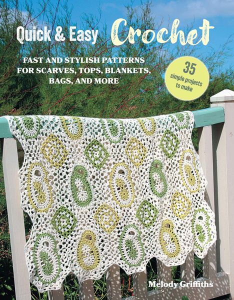 Melody Griffiths: Quick &amp; Easy Crochet: 35 Simple Projects to Make, Buch
