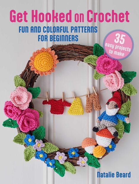 Natalie Beard: Get Hooked on Crochet: 35 Easy Projects, Buch