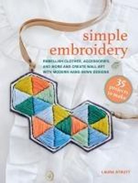 Laura Strutt: Simple Embroidery: 35 projects to make, Buch