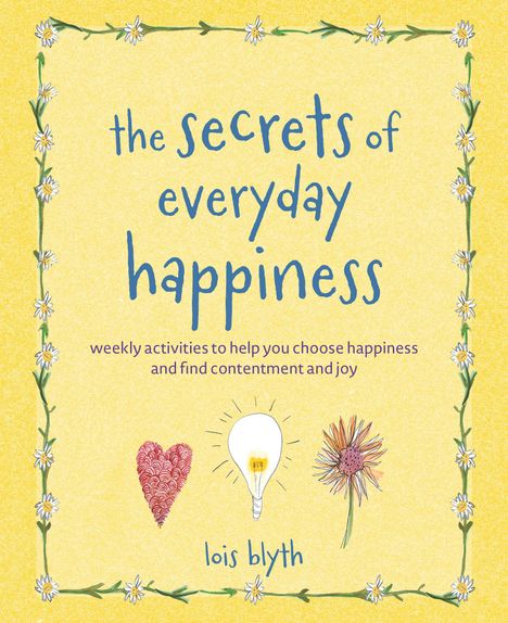 „The Secrets of Everyday Happiness“ steht in blauer Schrift. Darunter ein Herz, eine Glühbirne und eine Blume illustriert.