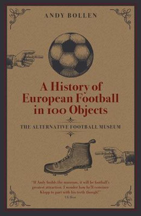 Andy Bollen: A History of European Football in 100 Objects, Buch