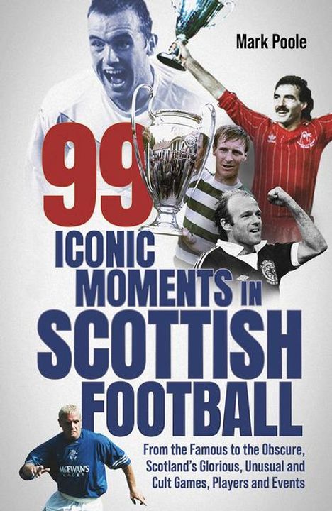 Mark Poole: 99 Iconic Moments in Scottish Football, Buch