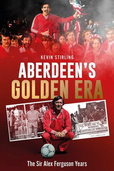 Kevin Stirling: Aberdeen's Golden Era, Buch