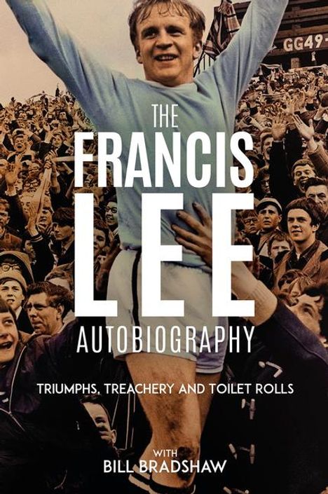 Bill Bradshaw: Triumphs, Treachery and Toilet Rolls, Buch