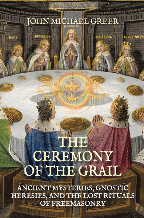 Text: "John Michael Greer. The Ceremony of the Grail. Ancient Mysteries, Gnostic Heresies, and the Lost Rituals of Freemasonry." 

Illustration: Ritter um einen runden Tisch mit goldenen Objekten.