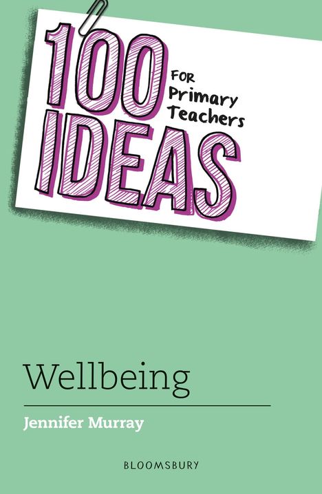 Jennifer Murray: 100 Ideas for Primary Teachers: Wellbeing, Buch