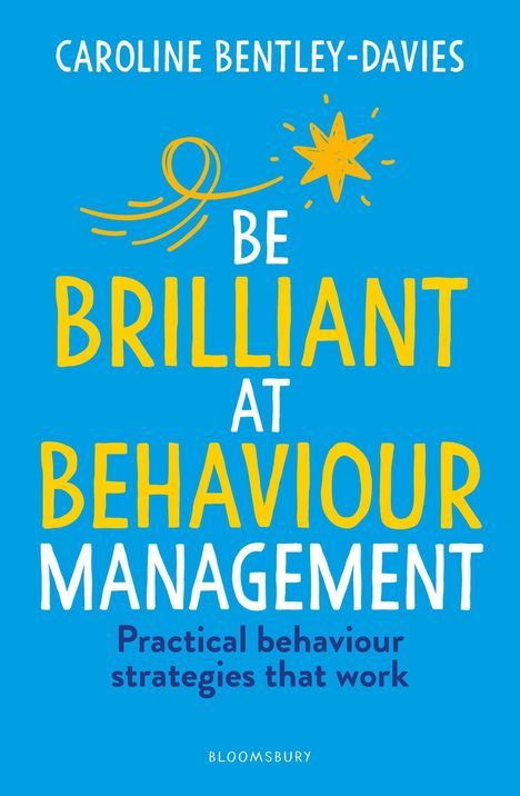 Caroline Bentley-Davies: Be Brilliant at Behaviour Management, Buch