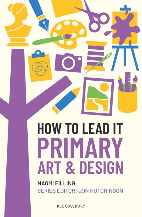 "HOW TO LEAD IT: PRIMARY ART & DESIGN" steht in großen Buchstaben. Verschiedene bunte Kunstsymbole sind abgebildet.