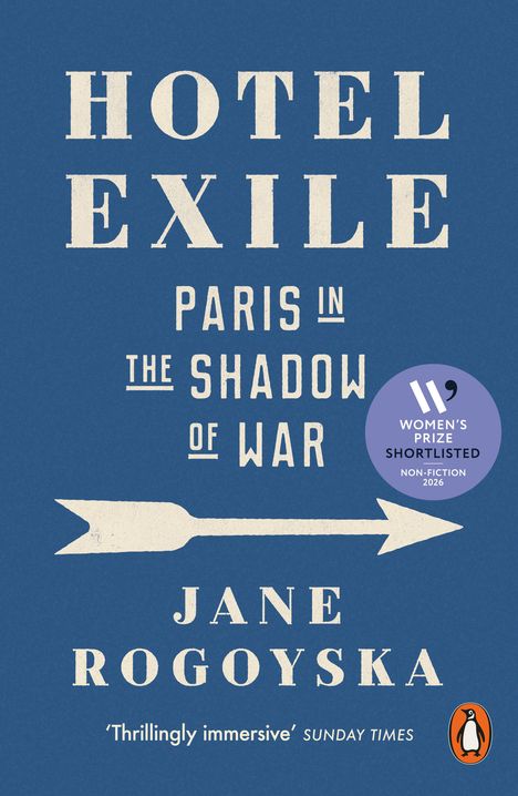 Text: „HOTEL EXILE“, „PARIS IN THE SHADOW OF WAR“, „JANE ROGOYSKA“. Blaues Cover mit Pfeil und rundem Logo.