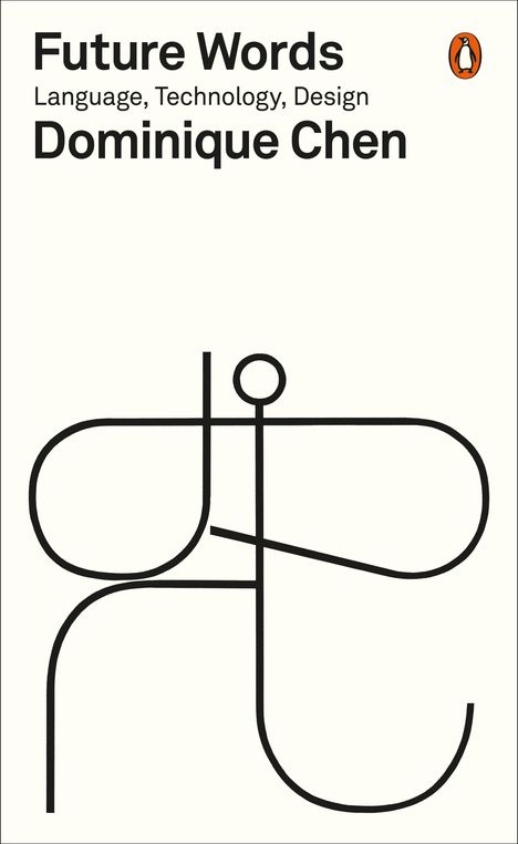 „Future Words: Language, Technology, Design. Dominique Chen“ in kräftiger Schrift. Oben rechts ein Pinguin-Logo. Darunter minimalistisches Design.