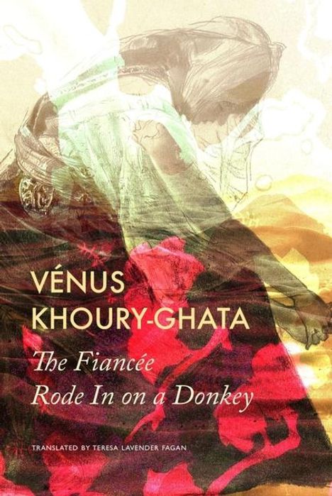 Vénus Khoury-Ghata: The Fiancée Rode in on a Donkey, Buch
