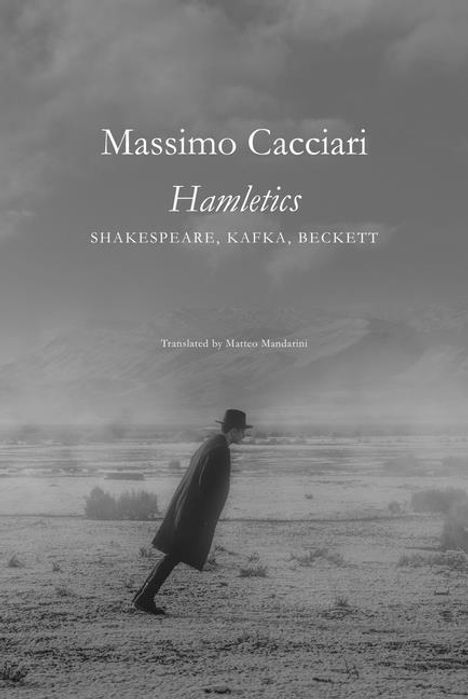 Massimo Cacciari: Hamletics - Shakespeare, Kafka, Beckett, Buch