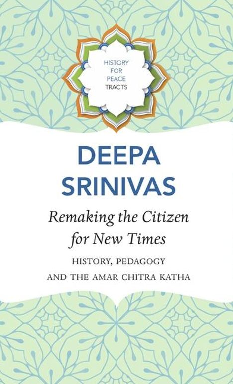 Deepa Sreenivas: Remaking the Citizen for New Times: History, Pedagogy and the Amar Chitra Katha, Buch