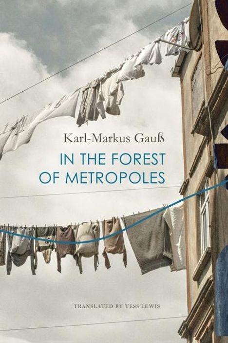 Karl-Markus Gauß: In the Forest of Metropoles, Buch