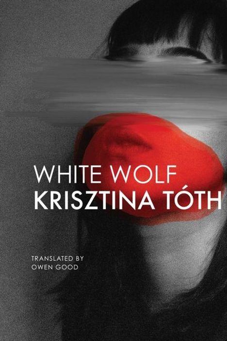 "WHITE WOLF KRISZTINA TÓTH", übersetzt von Owen Good. Gesicht mit roter Überlagerung in Schwarz-Weiß.