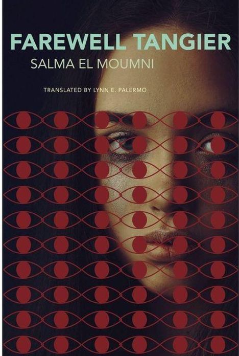 "FAREWELL TANGIER, SALMA EL MOUMNI, TRANSLATED BY LYNN E. PALERMO". Frauengesicht hinter rotem Muster.