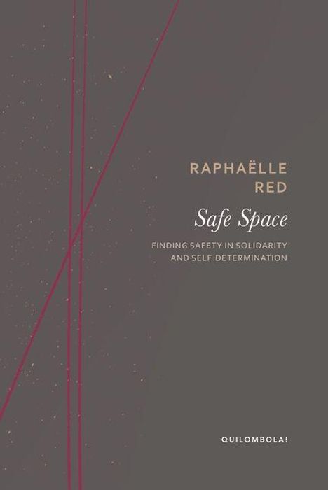 Texte: "Raphaëlle Red", "Safe Space", "Finding Safety in Solidarity and Self-Determination", "Quilombola!" Hintergrund: Dunkel mit roten Linien.