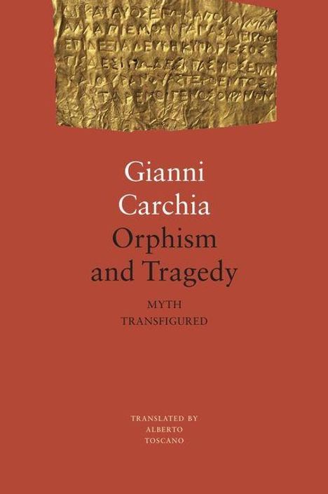 Text: "Gianni Carchia, Orphism and Tragedy, Myth Transfigured, Translated by Alberto Toscano." Brauner Hintergrund, antike Inschrift oben.