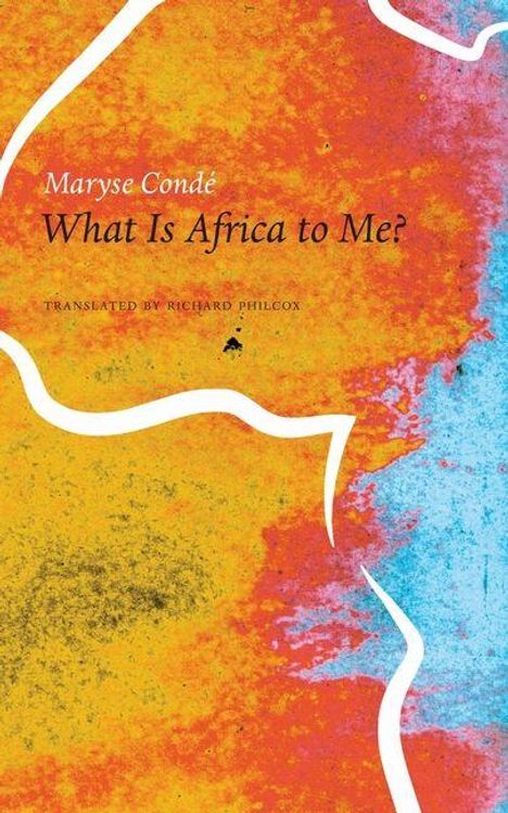 Buchtitel: "What Is Africa to Me?" von Maryse Condé. Buntes, abstraktes Design in Gelb, Rot und Blau.