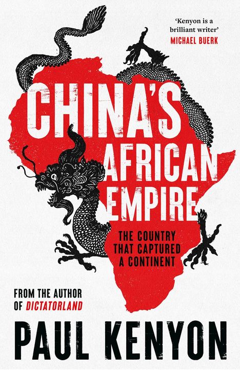 „CHINA’S AFRICAN EMPIRE: THE COUNTRY THAT CAPTURED A CONTINENT“ in Weiß und Schwarz auf rotem Afrika, mit einem schwarzen Drachen.