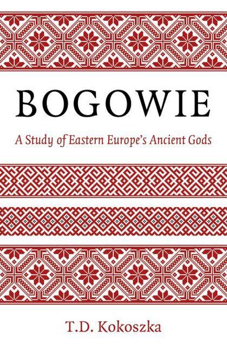 Troy Kokoszka: Bogowie: A Study of Eastern Europe's Ancient Gods, Buch