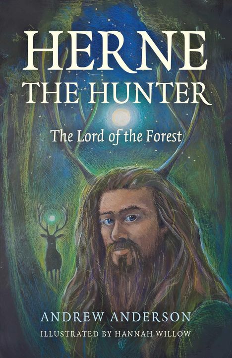"Herne the Hunter: The Lord of the Forest" von Andrew Anderson. Illustration eines bärtigen Mannes mit Geweih, mystische Waldszene.
