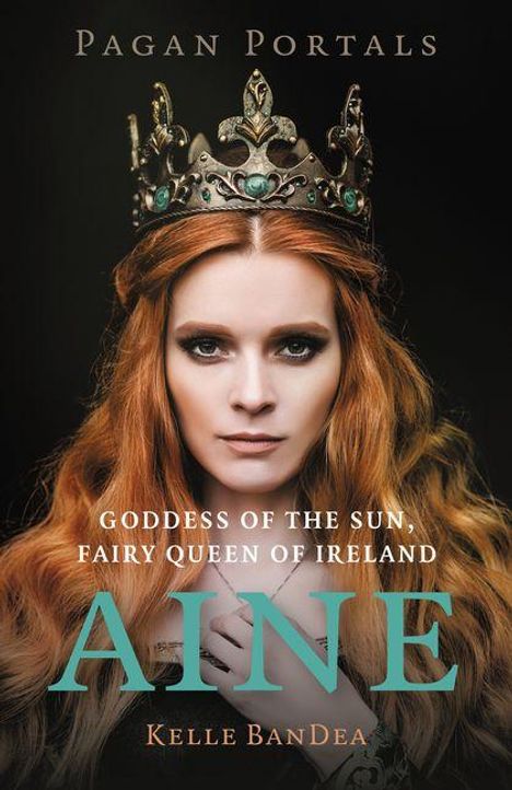 Kelle Bandea: Pagan Portals - Aine, Buch