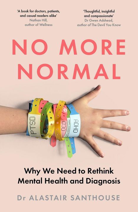 „NO MORE NORMAL“, Arm mit bunten Armbändern, Titel: „Why We Need to Rethink Mental Health and Diagnosis“ von Dr. Alastair Santhouse.