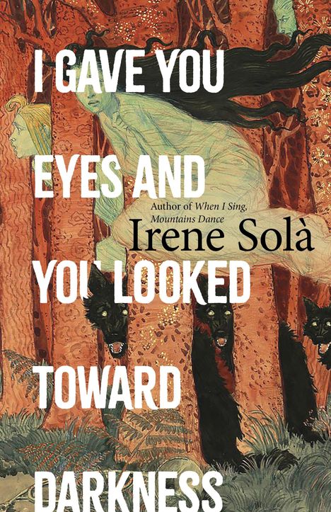 Irene Sola: I Gave You Eyes and You Looked Toward Darkness, Buch