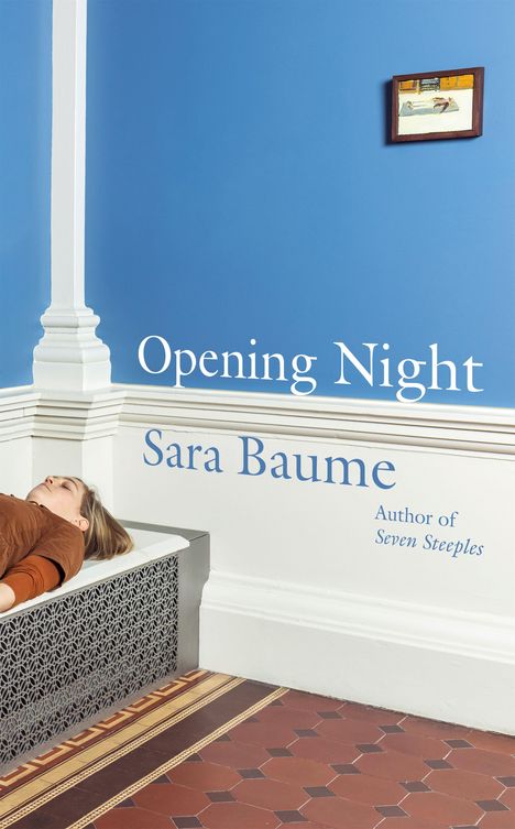 „Opening Night, Sara Baume, Author of Seven Steeples“ auf blauem Hintergrund, Frau liegt schlafend auf einer Heizung.