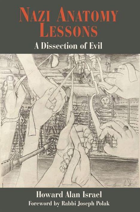 „Nazi Anatomy Lessons: A Dissection of Evil“ von Howard Alan Israel. Zeichnung von Händen und Skeletten im Hintergrund.