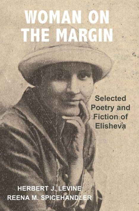 "Woman on the Margin. Selected Poetry and Fiction of Elisheva. Herbert J. Levine, Reena M. Spicehandler." Foto einer Frau mit Hut.