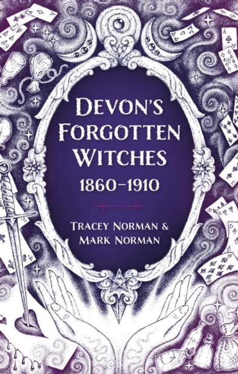 „Devon’s Forgotten Witches 1860–1910“ von Tracey Norman & Mark Norman. 
Illustration: Mystische Symbole und Motive.