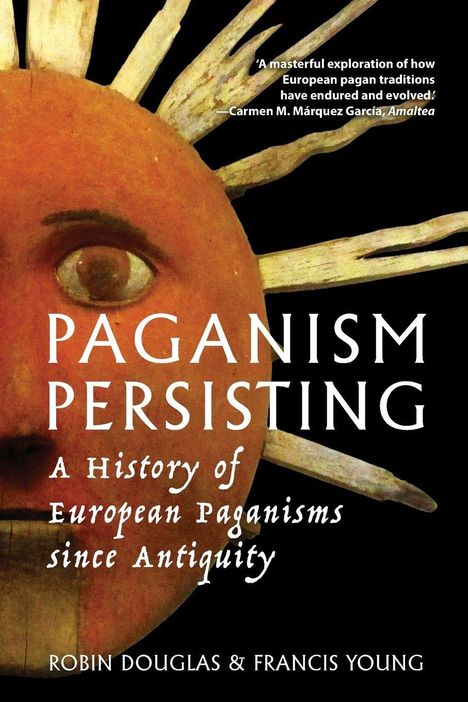 "Paganism Persisting: A History of European Paganisms since Antiquity" von Robin Douglas & Francis Young. Illustration mit Sonne und Strahlen.