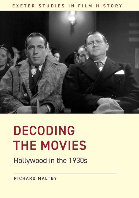 Text: "Exeter Studies in Film History", "Decoding the Movies", "Hollywood in the 1930s", "Richard Maltby". Schwarz-Weiß-Foto von Männern im Anzug im Kino.
