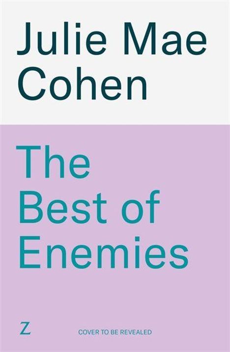 "Julie Mae Cohen. The Best of Enemies. Z. Cover to be revealed." Schwarzer Text auf grauem und lila Hintergrund.