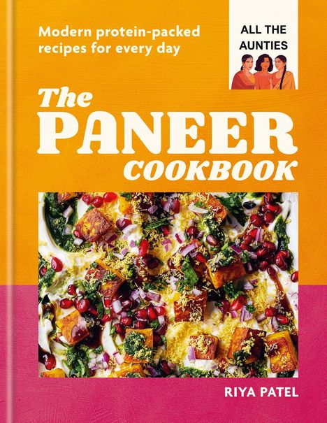 "Modern protein-packed recipes for every day" steht oben, "The Paneer Cookbook" in der Mitte, unten "Riya Patel".farbenfroh.
