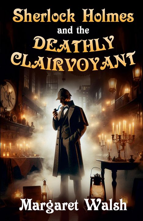 Margaret Walsh: Sherlock Holmes and The Deathly Clairvoyant, Buch