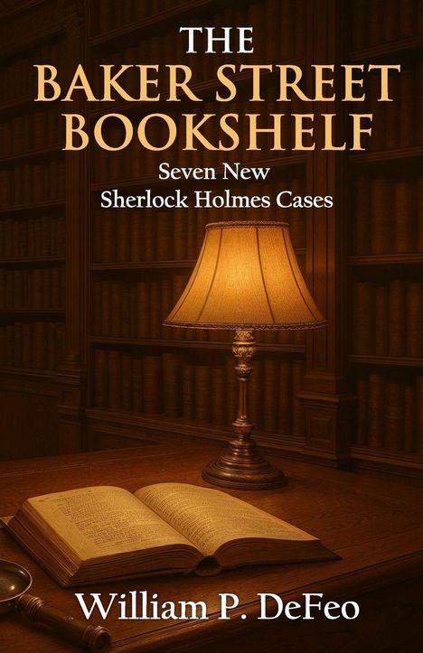 "The Baker Street Bookshelf: Seven New Sherlock Holmes Cases" von William P. DeFeo. Eine Lampe beleuchtet ein Buch.