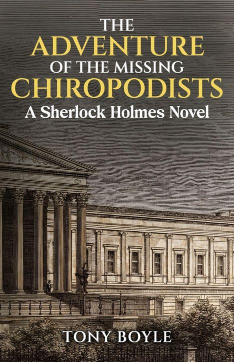 "THE ADVENTURE OF THE MISSING CHIROPODISTS. A Sherlock Holmes Novel. TONY BOYLE." Zeichnung eines klassischen Gebäudes.