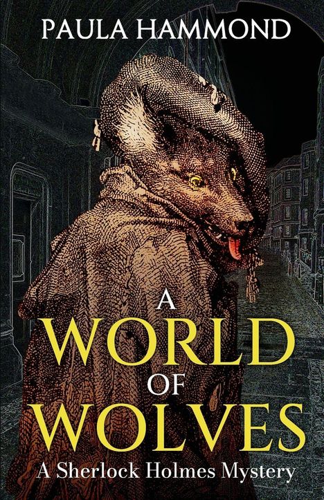 Text: "PAULA HAMMOND, A WORLD OF WOLVES, A Sherlock Holmes Mystery." Illustration: Wolf in Kleidung auf dunkler Straße.
