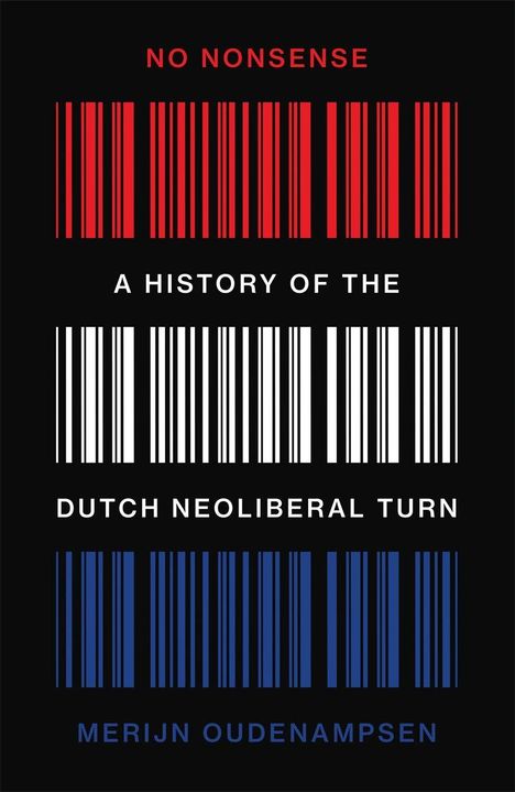 „NO NONSENSE: A HISTORY OF THE DUTCH NEOLIBERAL TURN” von Merijn Oudenampsen. Design mit roten, weißen und blauen Barcodes.