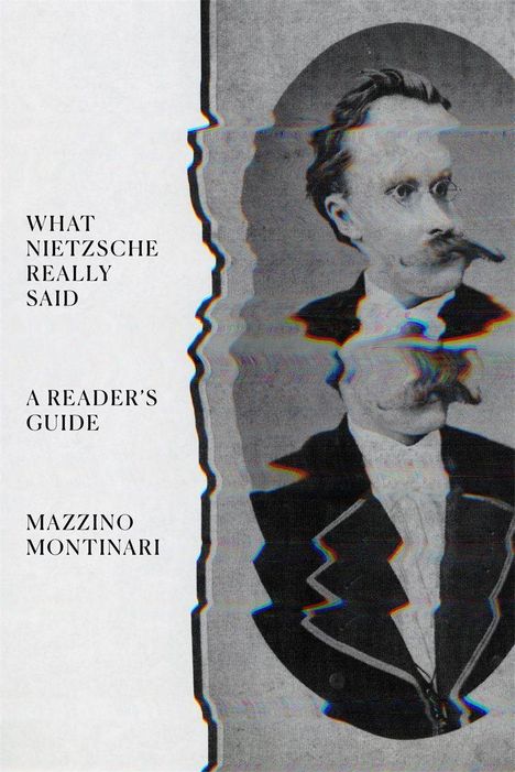 „What Nietzsche Really Said: A Reader's Guide“. Verzerrtes Porträt eines Mannes im Anzug mit Schnurrbart.